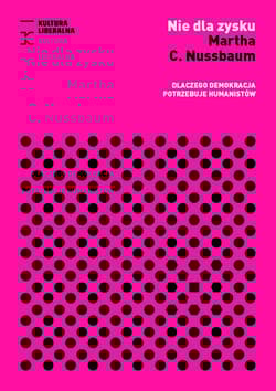 Nie dla zysku Dlaczego demokracja potrzebuje humanistów - Martha Nussbaum
