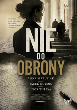 Nie do obrony - Jacek Dubois, Igor Tuleya, Anna Matusiak