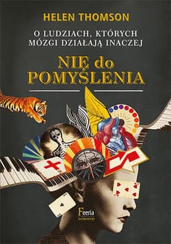 Nie do pomyślenia O ludziach, których mózgi działają inaczej - Helen Thomson
