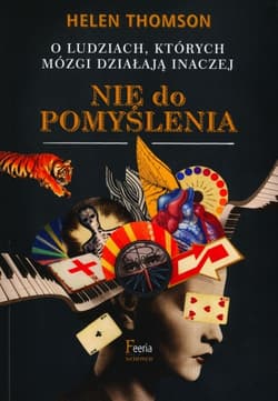 Nie do pomyślenia O ludziach, których mózgi działają inaczej - Helen Thomson