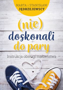 (nie)doskonali do pary Instrukcja obsługi małżeństwa