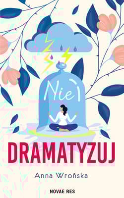 Nie dramatyzuj - Anna Wrońska