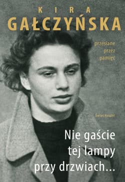 Nie gaście tej lampy przy drzwiach... - Kira Gałczyńska