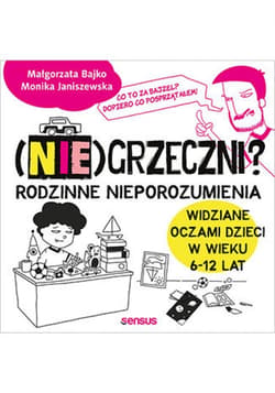 (Nie)grzeczni? Rodzinne nieporozumienia widziane oczami dzieci w wieku 6 - 12 lat - ebook - Janiszewska Monika, Bajko Małgorzata