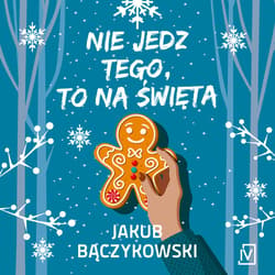 Nie jedz tego, to na święta - audiobook - Jakub Bączykowski