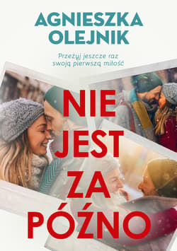 Nie jest za późno - ebook - Agnieszka Olejnik