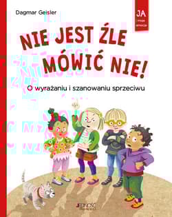 Nie jest źle mówić NIE O wyrażaniu i szanowaniu odmowy - Dagmar Geisler
