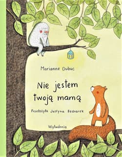 Nie jestem twoją mamą - Marianne Dubuc
