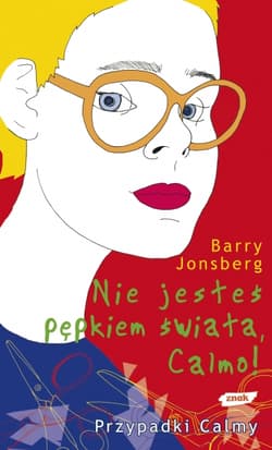 Nie jesteś pępkiem świata, Calmo! - Barry Jonsberg
