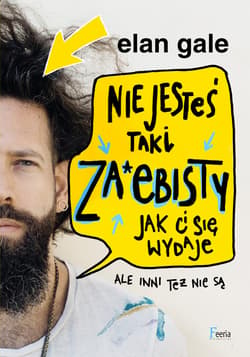 Nie jesteś taki za*ebisty, jak ci się wydaje. Ale inni też nie są. - ebook - Elan Gale