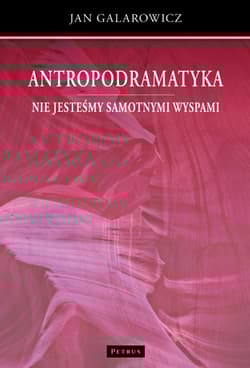 Nie jesteśmy samotnymi wyspami. Antropodramatyka - Jan Galarowicz