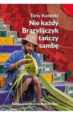 Nie każdy Brazylijczyk tańczy sambę - Tony Kososki