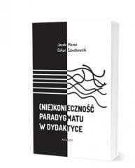 (Nie)konieczność paradygmatu w dydaktyce - Jacek Moroz