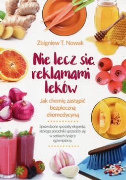 Nie lecz się reklamami leków Jak chemię zastąpić bezpieczną ekomedycyną