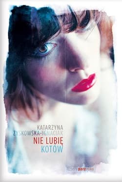 Nie lubię kotów - Katarzyna Zyskowska-Ignaciak