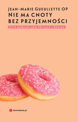 Nie ma cnoty bez przyjemności. Życie moralne jako przyjaźń z Bogiem - ebook - Jean-Marie Gueullette