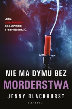 Nie ma dymu bez morderstwa. Niemożliwe zbrodnie. Tom 2 - Jenny Blackhurst