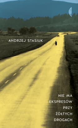 Nie ma ekspresów przy żółtych drogach - ebook - Andrzej Stasiuk