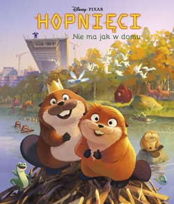Nie ma jak w domu. Disney Pixar. Hopnięci - Behling Steve