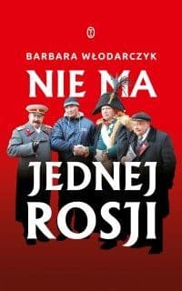 Nie ma jednej Rosji - Barbara Włodarczyk