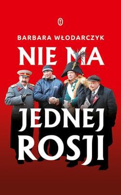 Nie ma jednej Rosji - Barbara Włodarczyk