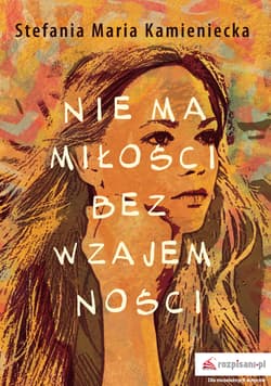 Nie ma miłości bez wzajemności - Kamieniecka Stefania Maria
