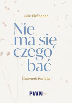 Nie ma się czego bać Umieranie bez tabu - McFadden Julie