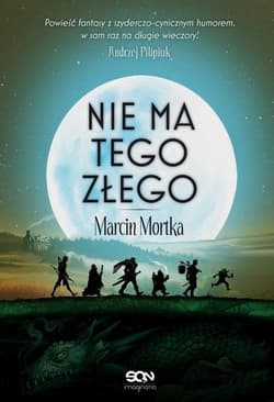 Nie ma tego Złego - Marcin Mortka