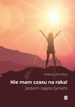 Nie mam czasu na raka - ebook - Ziemba (Kora) Milena