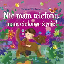 Nie mam telefonu, mam ciekawe życie! - Paulina Płatkowska