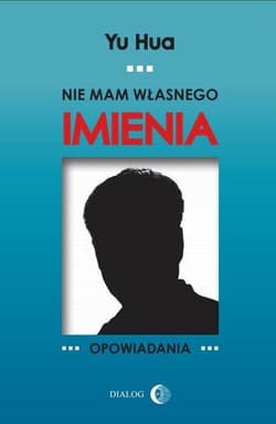 Nie mam własnego imienia Opowiadania - Hua Yu