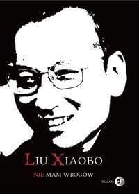 Nie mam wrogów - Xiaobo Liu