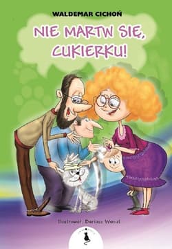 Nie martw się Cukierku - Waldemar  Cichoń