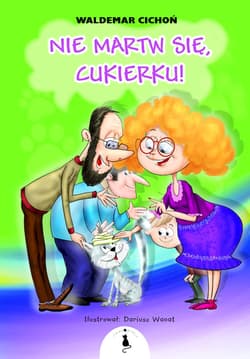 Nie martw się Cukierku - Waldemar  Cichoń