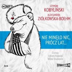 Nie minęło nic, prócz lat... audiobook - Szymon Kobyliński, Aleksandra Ziółkowska-Boehm