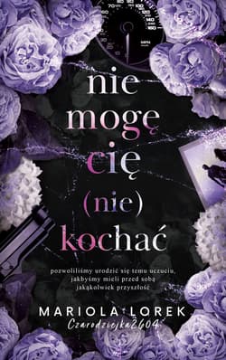 Nie mogę cię (nie) kochać - Mariola  Lorek