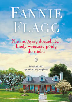 Nie mogę się doczekać... kiedy wreszcie pójdę do nieba - ebook - Fannie Flagg