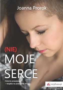 Nie moje serce - Joanna Prorok