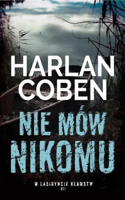 Nie mów nikomu. W labiryncie kłamstw. Tom 1 - Harlan Coben
