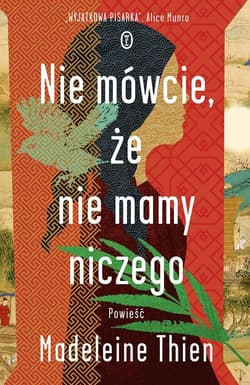 Nie mówcie że nie mamy niczego - Madeleine Thien