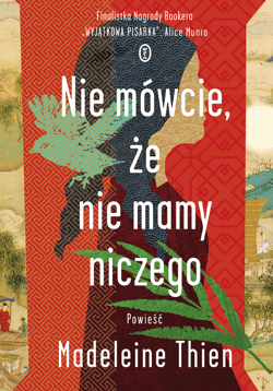 Nie mówcie że nie mamy niczego - Madeleine Thien
