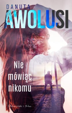 Nie mówiąc nikomu - ebook - Danuta Awolusi