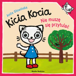 Nie muszę się przytulać. Kicia Kocia - Anita Głowińska