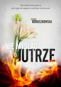 Nie myśląc o jutrze wyd. kieszonkowe - Kinga Boruczkowska