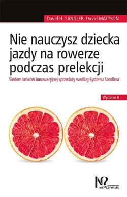 Nie nauczysz dziecka jazdy na rowerze podczas prelekcji Siedem kroków innowacyjnej sprzedaży według Systemu Sandlera - Sandler David H., David Mattson