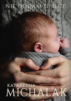 Nie oddam dzieci! - Katarzyna Michalak