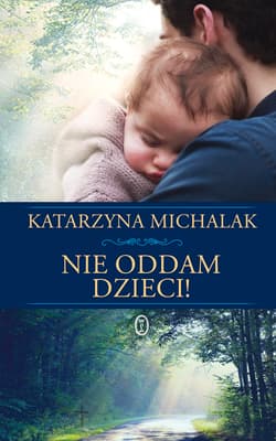Nie oddam dzieci! - Katarzyna Michalak