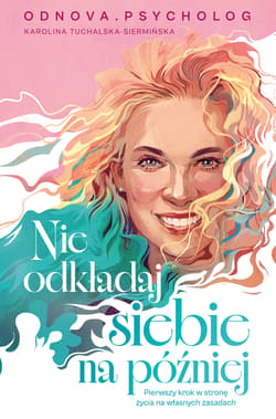 Nie odkładaj siebie na później - Karolina Tuchalska-Siermińska