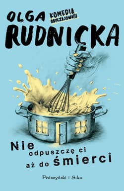 Nie odpuszczę ci aż do śmierci - Olga Rudnicka