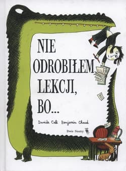 Nie odrobiłem lekcji bo... - Davide Cali, Benjamin Chaud, Chaud Beniamin